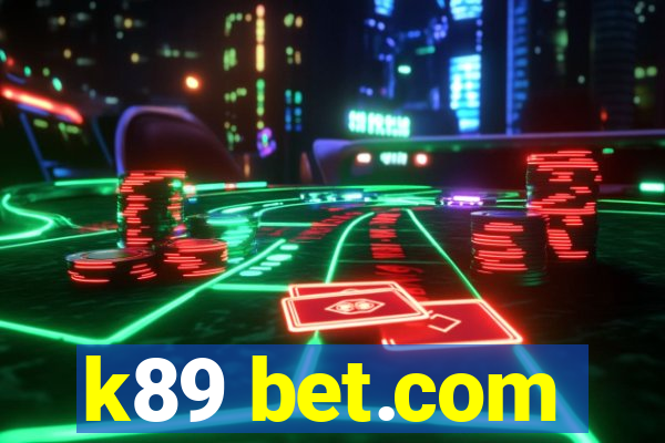 k89 bet.com